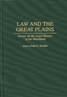 Law and the Great Plains : Essays on the Legal History of the Heartland, Hardback Book Law and the Great Plains : Essays on the Legal History of the Heartland, Hardback Book