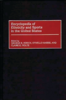 Encyclopedia of Ethnicity and Sports in the United States, Hardback Book Encyclopedia of Ethnicity and Sports in the United States, Hardback Book