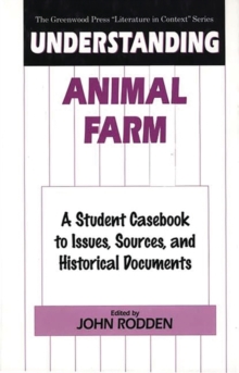 Understanding Animal Farm : A Student Casebook to Issues, Sources, and Historical Documents