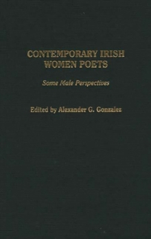 Contemporary Irish Women Poets : Some Male Perspectives, Hardback Book Contemporary Irish Women Poets : Some Male Perspectives, Hardback Book
