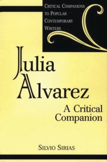Julia Alvarez : A Critical Companion, Hardback Book Julia Alvarez : A Critical Companion, Hardback Book