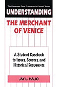 Understanding The Merchant of Venice : A Student Casebook to Issues, Sources, and Historical Documents