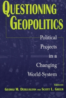 Questioning Geopolitics : Political Projects in a Changing World-System, Hardback Book Questioning Geopolitics : Political Projects in a Changing World-System, Hardback Book