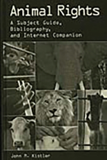 Animal Rights : A Subject Guide, Bibliography, and Internet Companion, Hardback Book Animal Rights : A Subject Guide, Bibliography, and Internet Companion, Hardback Book