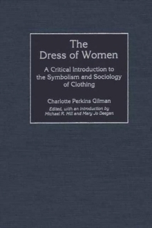 The Dress of Women : A Critical Introduction to the Symbolism and Sociology of Clothing, Hardback Book The Dress of Women : A Critical Introduction to the Symbolism and Sociology of Clothing, Hardback Book