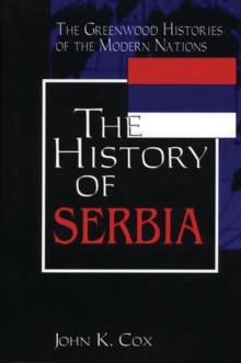 The History of Serbia, Hardback Book The History of Serbia, Hardback Book