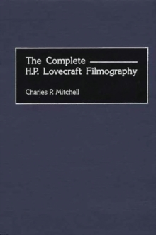 The Complete H. P. Lovecraft Filmography, Hardback Book The Complete H. P. Lovecraft Filmography, Hardback Book