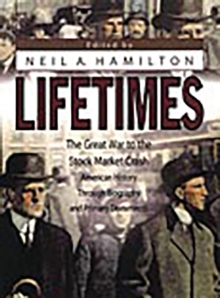 Lifetimes : The Great War to the Stock Market Crash--American History Through Biography and Primary Documents, Hardback Book Lifetimes : The Great War to the Stock Market Crash--American History Through Biography and Primary Documents, Hardback Book