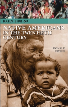 Daily Life of Native Americans in the Twentieth Century, Hardback Book Daily Life of Native Americans in the Twentieth Century, Hardback Book