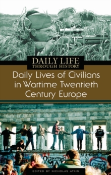 Daily Lives of Civilians in Wartime Twentieth-Century Europe, Hardback Book Daily Lives of Civilians in Wartime Twentieth-Century Europe, Hardback Book