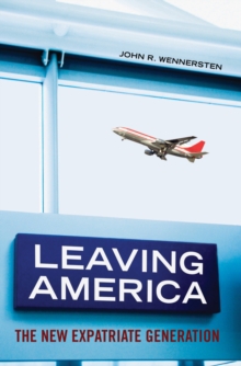 Leaving America : The New Expatriate Generation