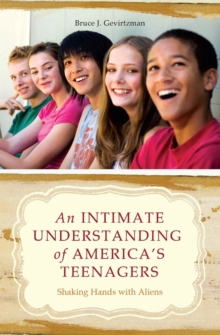 An Intimate Understanding of America's Teenagers : Shaking Hands with Aliens