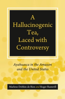 A Hallucinogenic Tea, Laced with Controversy : Ayahuasca in the Amazon and the United States