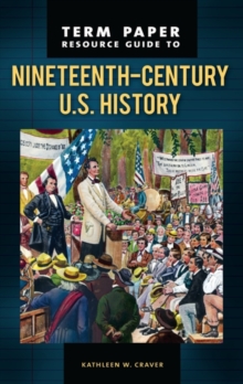 Term Paper Resource Guide to Nineteenth-Century U.S. History, Hardback Book Term Paper Resource Guide to Nineteenth-Century U.S. History, Hardback Book
