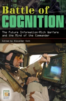 Battle of Cognition : The Future Information-Rich Warfare and the Mind of the Commander