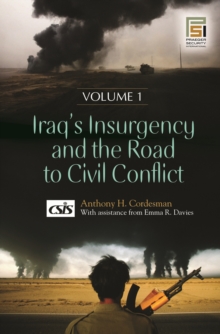 Iraq's Insurgency and the Road to Civil Conflict : [2 volumes]