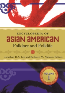 Encyclopedia of Asian American Folklore and Folklife : [3 volumes]