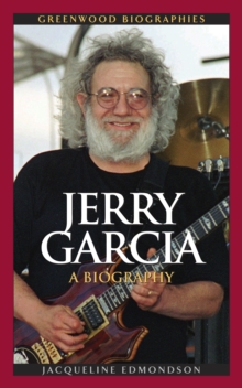 Jerry Garcia : A Biography