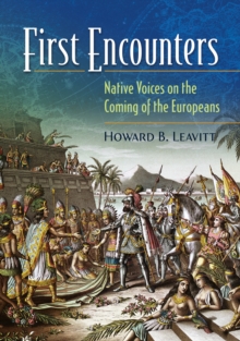 First Encounters : Native Voices on the Coming of the Europeans