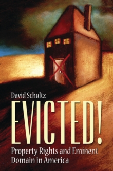 Evicted! : Property Rights and Eminent Domain in America