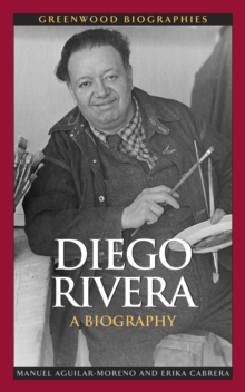 Diego Rivera : A Biography