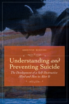 Understanding and Preventing Suicide : The Development of Self-Destructive Patterns and Ways to Alter Them