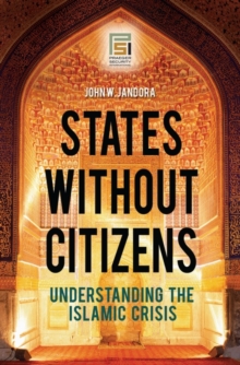 States without Citizens : Understanding the Islamic Crisis