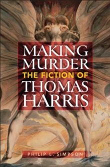 Making Murder : The Fiction of Thomas Harris