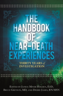 The Handbook of Near-Death Experiences : Thirty Years of Investigation