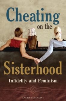 Cheating on the Sisterhood : Infidelity and Feminism, Hardback Book Cheating on the Sisterhood : Infidelity and Feminism, Hardback Book