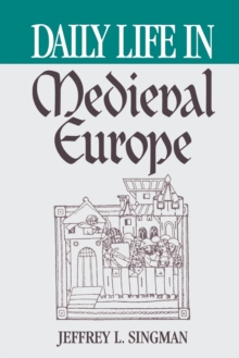 Daily Life in Medieval Europe, Paperback / softback Book Daily Life in Medieval Europe, Paperback / softback Book