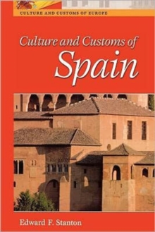Culture and Customs of Spain, Paperback / softback Book Culture and Customs of Spain, Paperback / softback Book