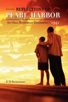 Reflections of Pearl Harbor : An Oral History of December 7, 1941, Paperback / softback Book Reflections of Pearl Harbor : An Oral History of December 7, 1941, Paperback / softback Book
