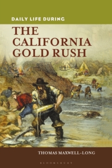 Daily Life During the California Gold Rush, Hardback Book Daily Life During the California Gold Rush, Hardback Book