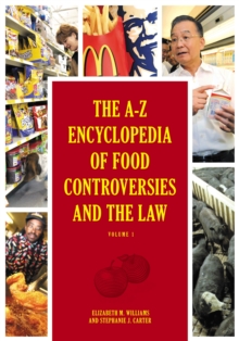 The A-Z Encyclopedia of Food Controversies and the Law : [2 volumes]