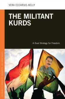 The Militant Kurds : A Dual Strategy for Freedom