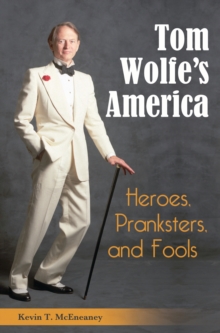 Tom Wolfe's America : Heroes, Pranksters, and Fools