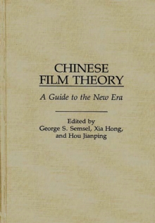 Chinese Film Theory : A Guide to the New Era