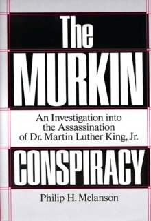 The Murkin Conspiracy : An Investigation into the Assassination of Dr. Martin Luther King, Jr.