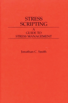 Stress Scripting : A Guide to Stress Management