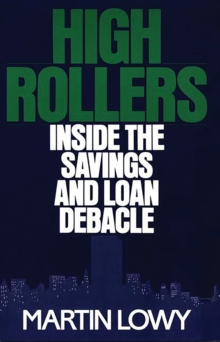 High Rollers : Inside the Savings and Loan Debacle