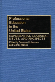 Professional Education in the United States : Experiential Learning, Issues, and Prospects