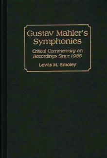 Gustav Mahler's Symphonies : Critical Commentary on Recordings Since 1986