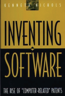 Inventing Software : The Rise of Computer-Related Patents