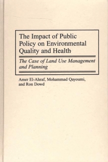 The Impact of Public Policy on Environmental Quality and Health : The Case of Land Use Management and Planning