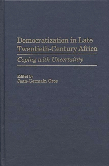 Democratization in Late Twentieth-Century Africa : Coping with Uncertainty