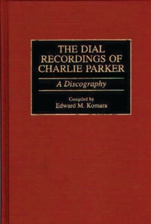 The Dial Recordings of Charlie Parker : A Discography