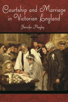 Courtship and Marriage in Victorian England, Hardback Book Courtship and Marriage in Victorian England, Hardback Book
