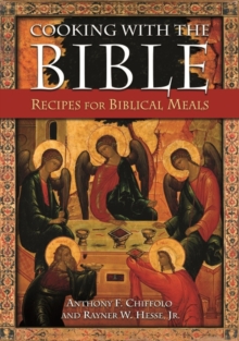 Cooking with the Bible : Recipes for Biblical Meals, Paperback / softback Book Cooking with the Bible : Recipes for Biblical Meals, Paperback / softback Book