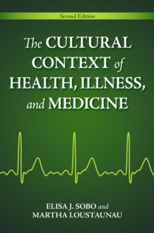 The Cultural Context of Health, Illness, and Medicine